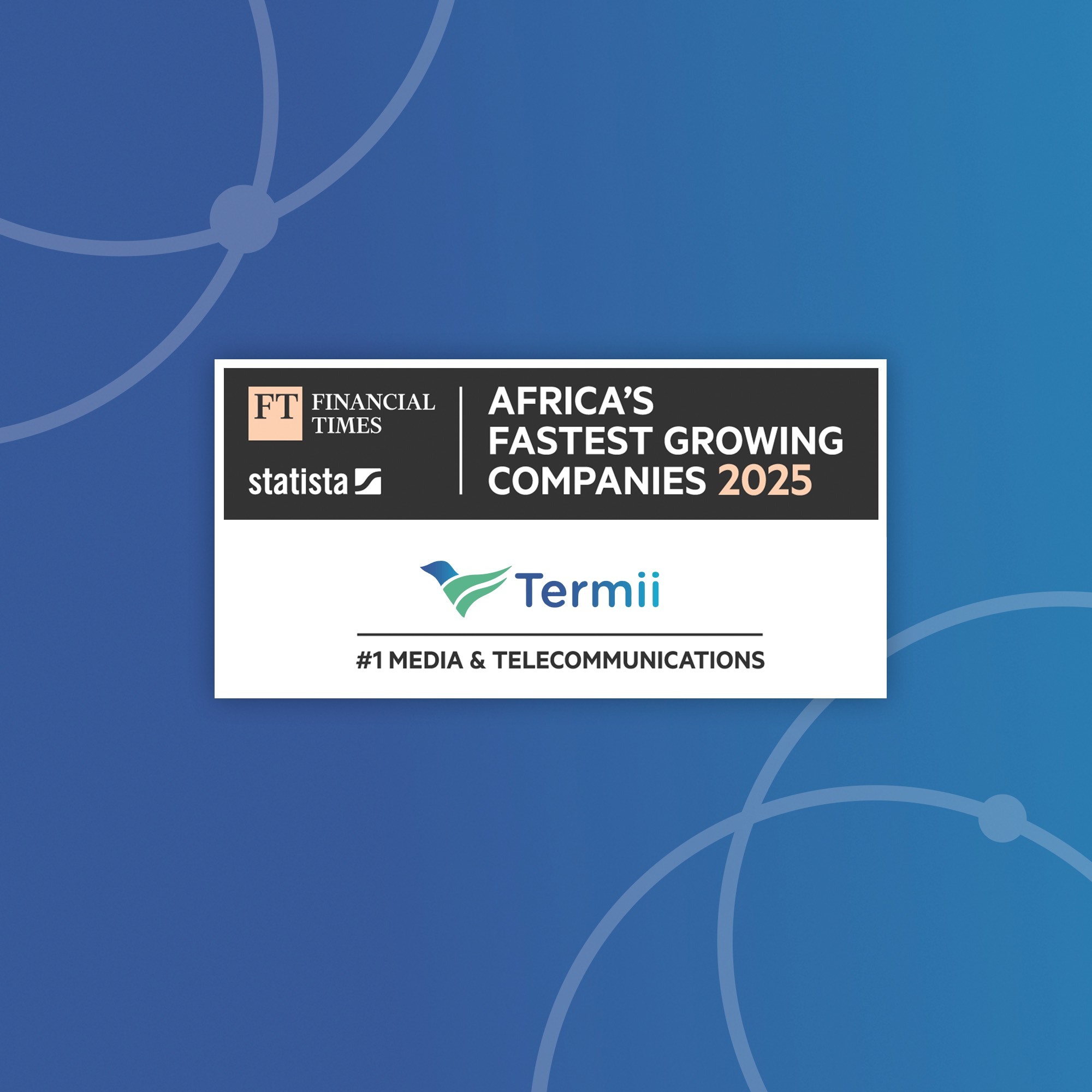 Termii ranked No. 1 in media and telecommunications on Financial Times Africa’s Fastest-Growing Companies list