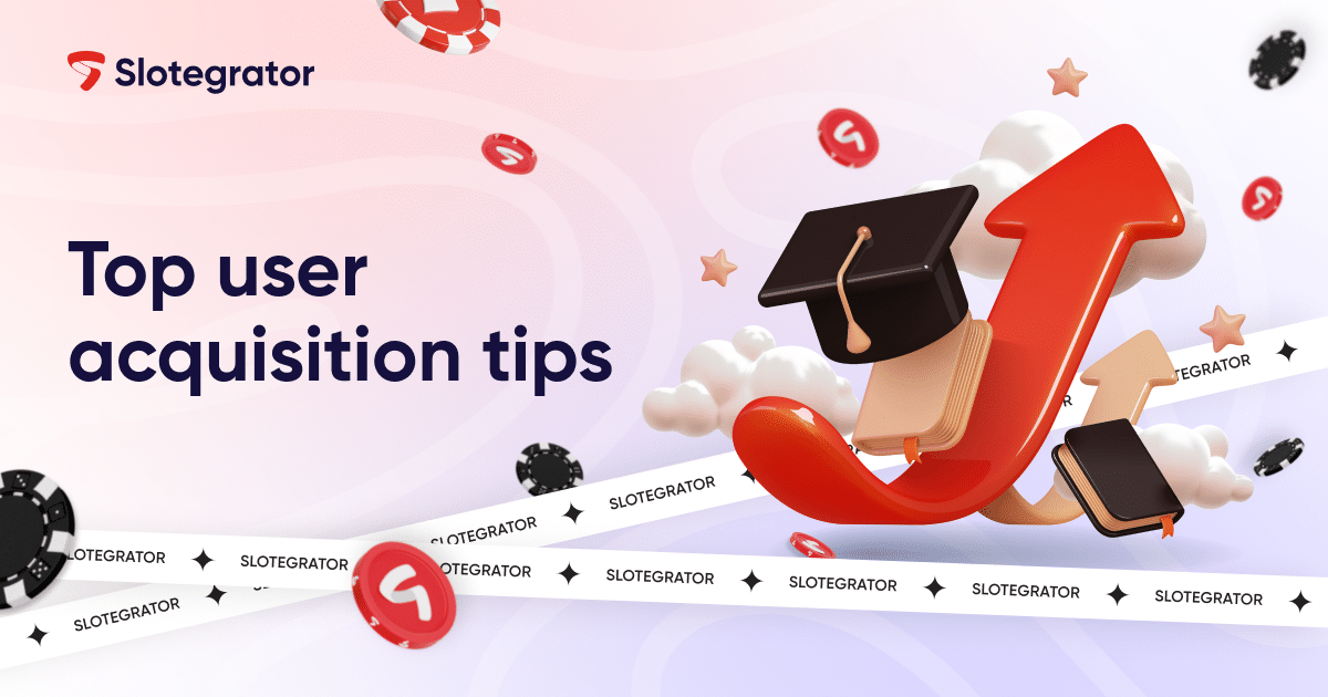 Top User Acquisition Tips & Tricks for iGaming Companies from Slotegrator