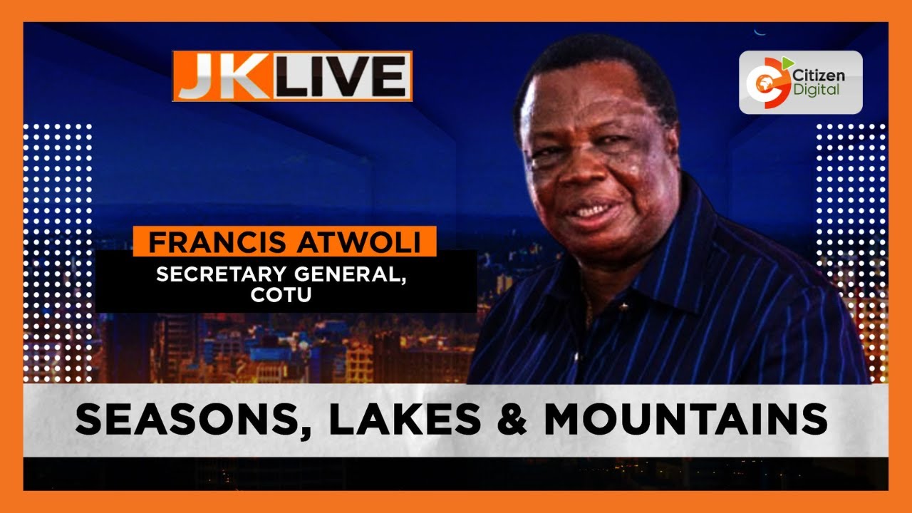 | JKLive | Seasons, Lakes and Mountains with Francis Atwoli [Part 2]