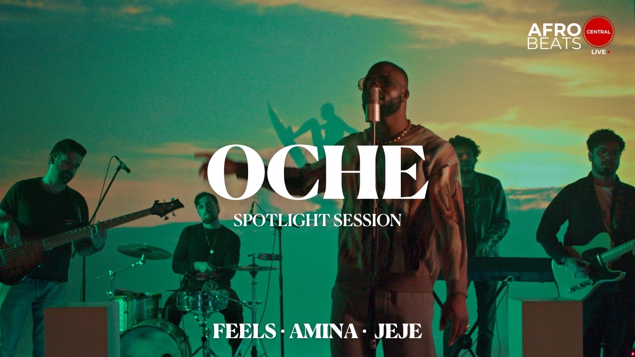 OCHÉ – Feels • Amina • Jeje | Afrobeats Central Spotlight Session